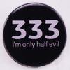I'm Only Half Evil 333 Halloween Pin Badge