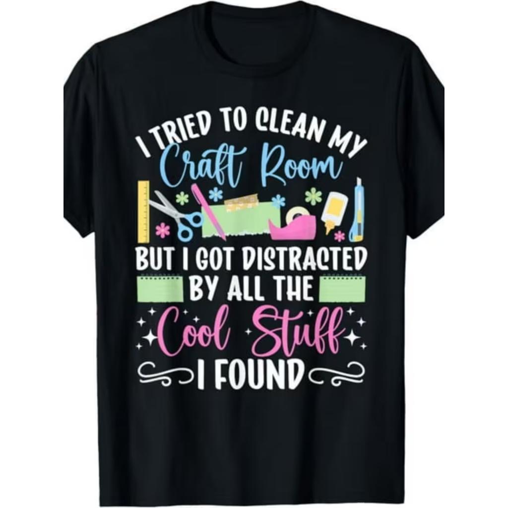 Women's Printed unisex T-Shirt Scrapbook I Tried To Clean My Craft Room Scrapbooking unisex T-Shirt