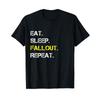 Fallout Eat Sleep Fallout Repeat Graphic T-Shirt Gamer Unisex Cotton Tee