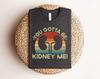 Funny Kidney Pun Tee, Nephrology Nurse Gift, Dialysis Doctor Apparel, Organ Donor Awareness Shirt, Kidney Donor T-Shirt, Organ Donation Gift