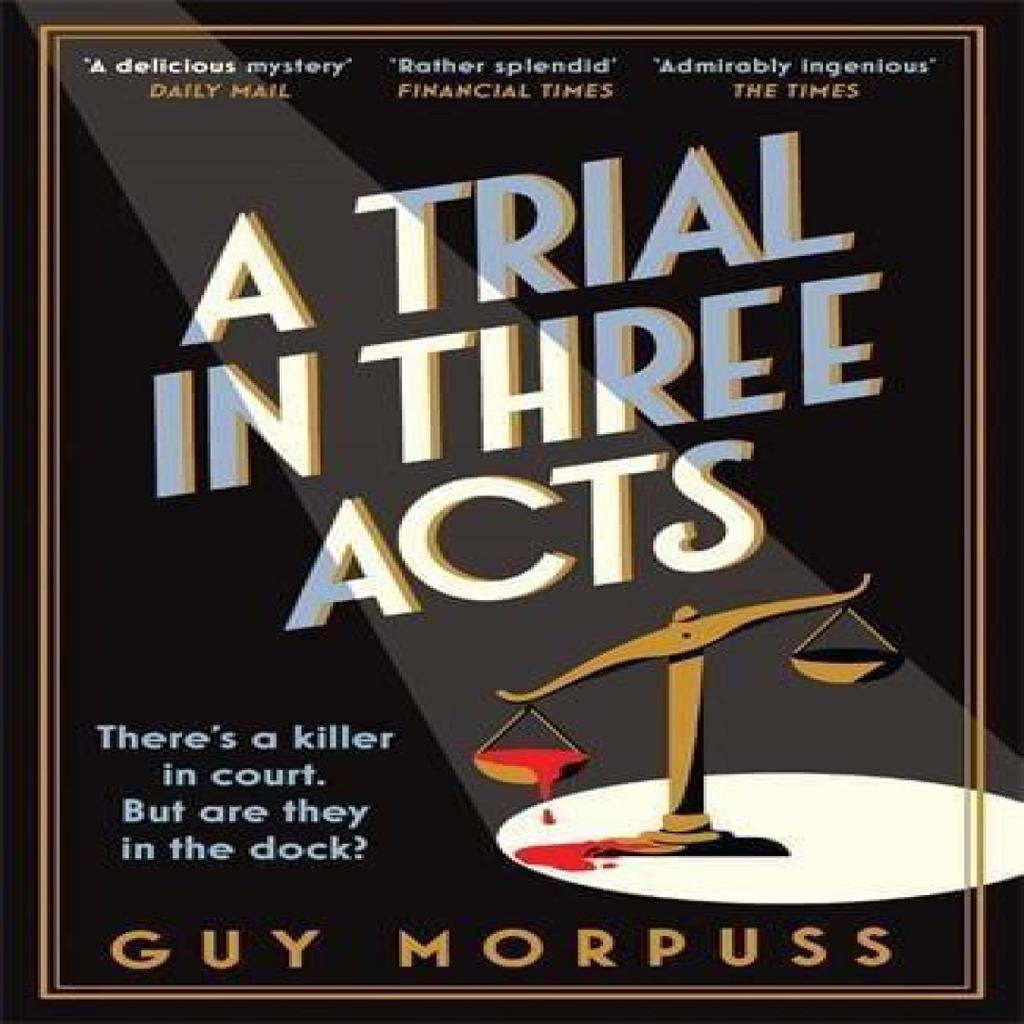 A Trial in Three Acts by Guy Morpuss Paperback Book 9781800819009