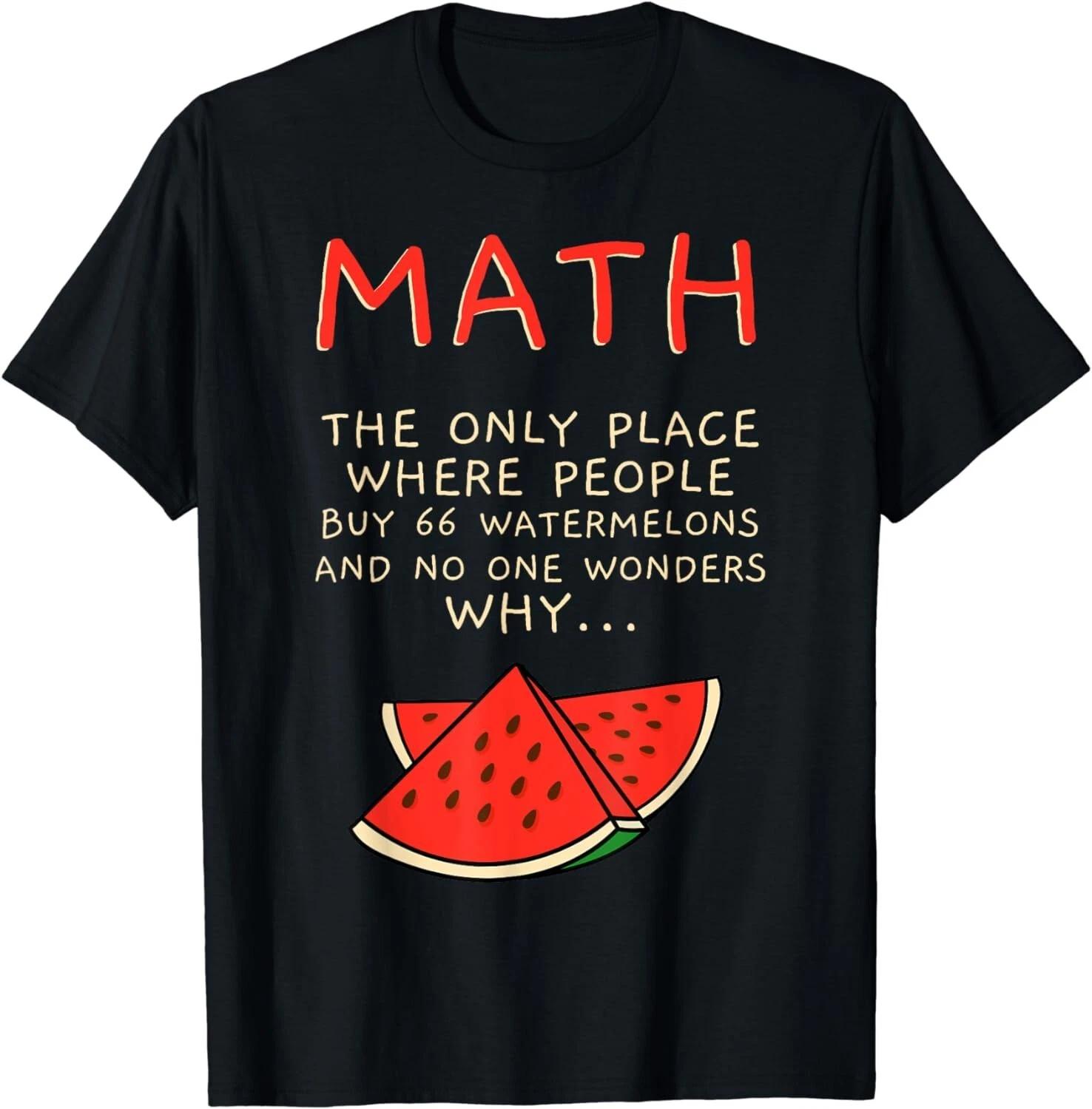 

Math And Watermelons Mathematics Calculation Numbers Gift Unisex T-Shirt L