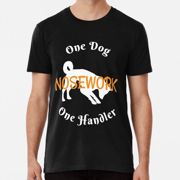 

Nosework Tshirt One Dog One Handler Premium S to 5XL Made in the AU/USA T-Shirt 4XL