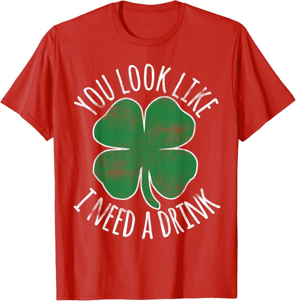 St. Patrick's Day You Look Like I Need A Drink Beer Unisex T-Shirt