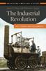 The The Industrial Revolution : Key Themes and Documents Book