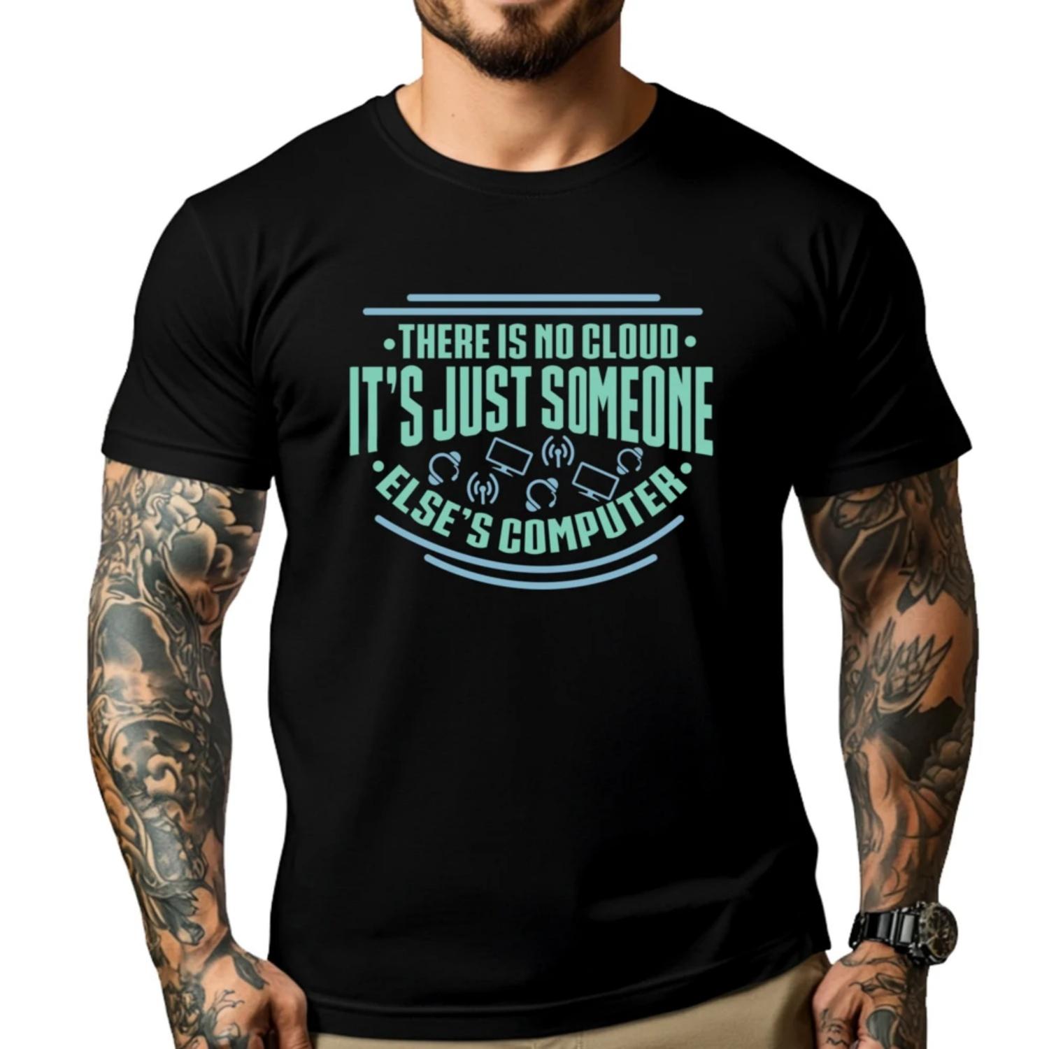 

Programmer There Is No Cloud Its Just Someone Elses Computer White T Shirt Men Tee Shirt Men Letter Tops S чёрный