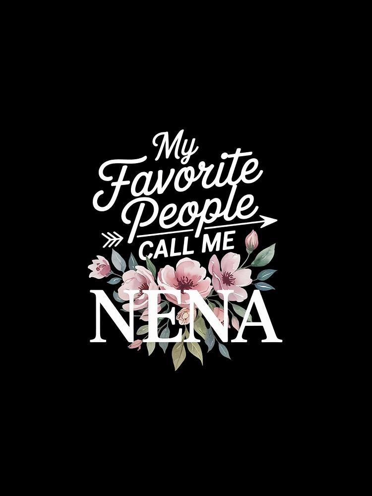 Nena My Favorite People Call Me Nena Cute Pink Floral Mothers Day Graphic T-Shirt