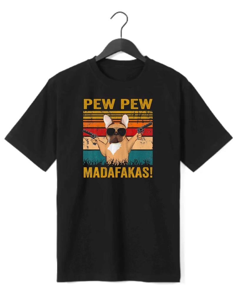 Pew Pew Madafakas Funny T-shirt with Frech Bulldog