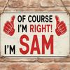 Tin Sign Of Course Im Right Im Sam Thumbs Up Quote Vintage Durable Metal Plaque Wall Decor Home Office Bar Man Cave Wall Art