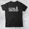I'D RATHER BE PLAYING Cricketer Tee Top Present Classic Mens T Shirt #AV #P1 #PR