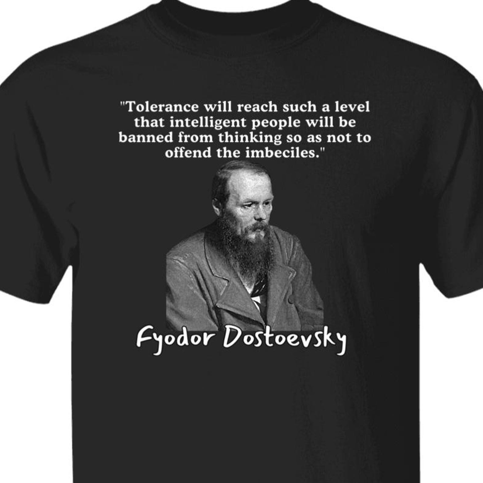 Fyodor Dostoevsky Russian Writer Free Speech Literary Quote T shirt S