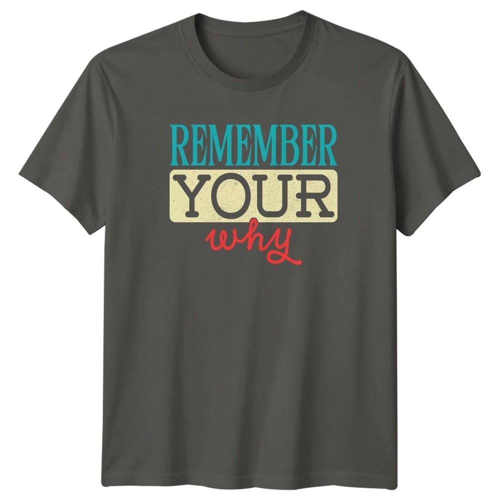 Remember Your Why TShirt Self ImproveUnisext Motivational Birthday Gift S