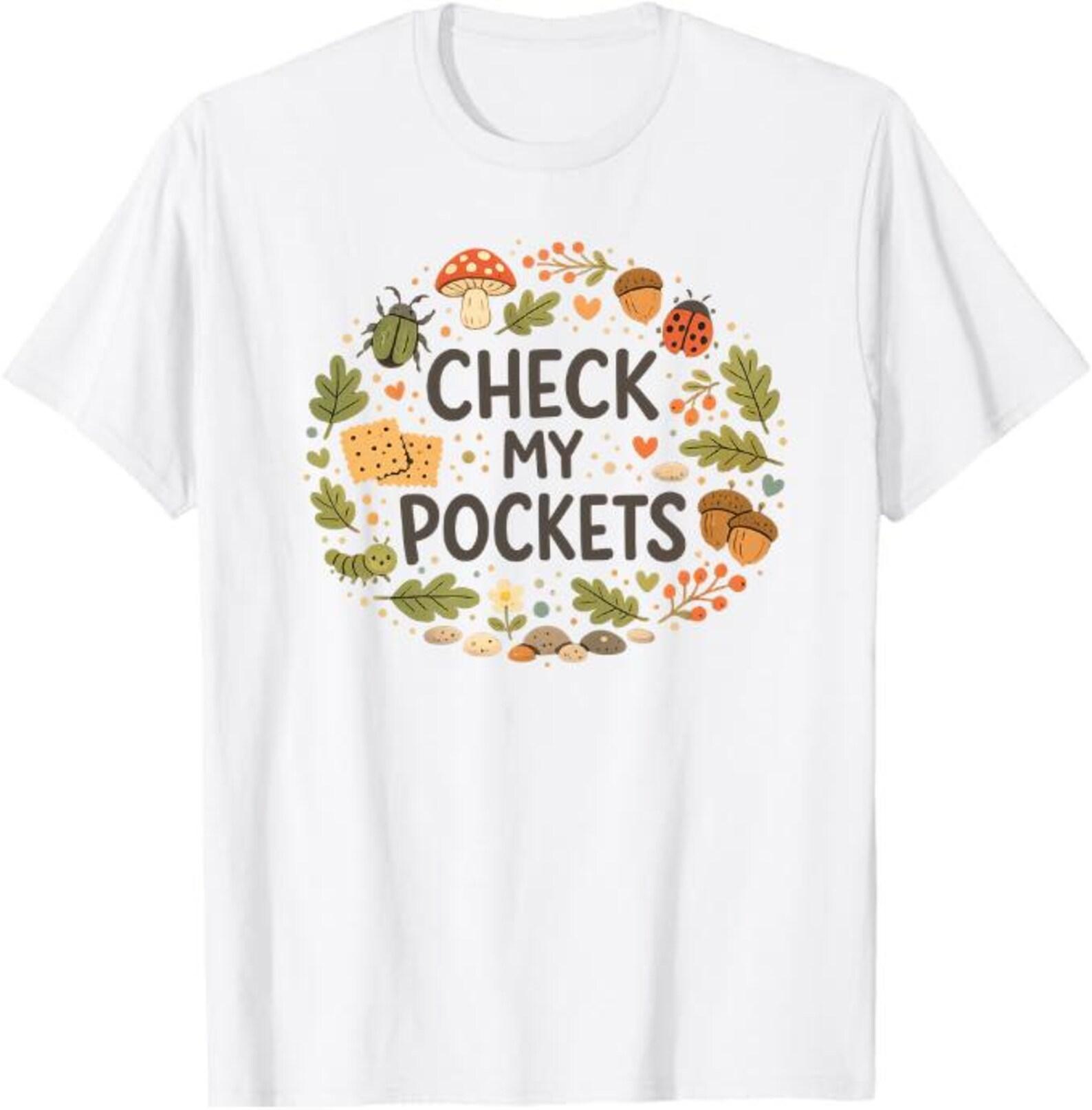 Check My Pockets T-Shirt, cute cottagecore nature lover gift, woodland bugs mushrooms acorn graphic tee, whimsical forest aesthetic shirt S