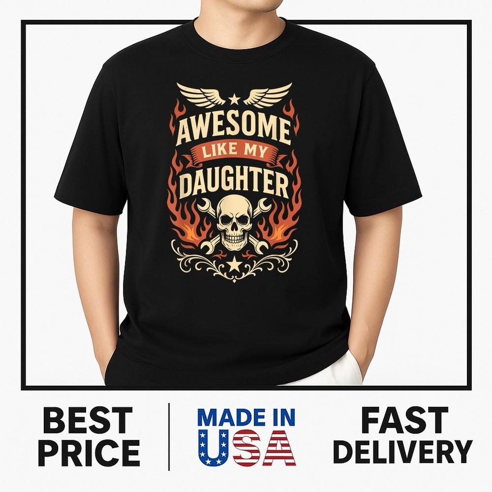 Fathers Day Shirt Men Awesome Like My Daughter Funny Dad ON TREND Unisex T-Shirt S