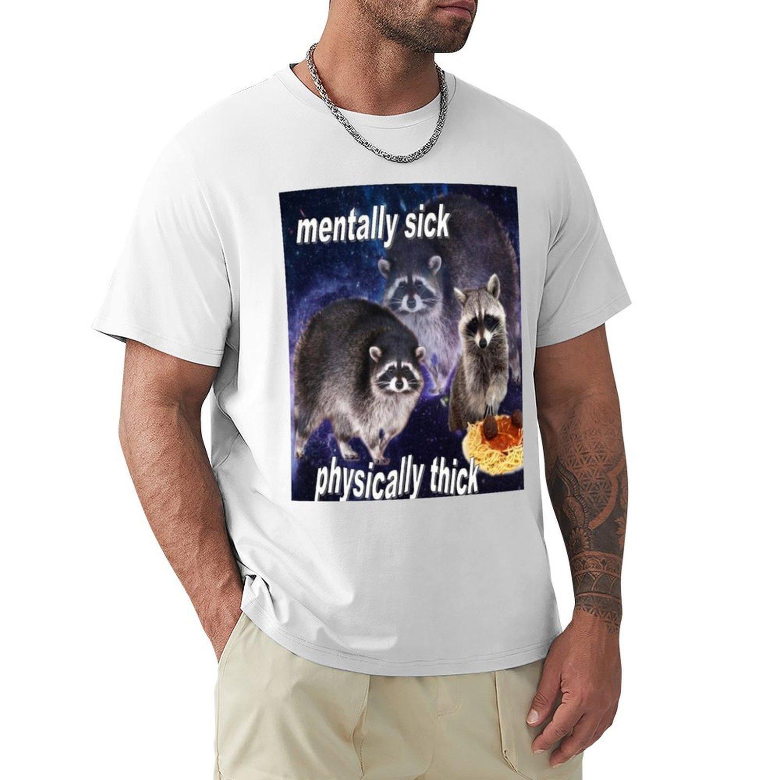 Unisextally Sick Physically Thick Funny Raccoon Quote Tshirt Casual Street Style Short Sleeve Tee S