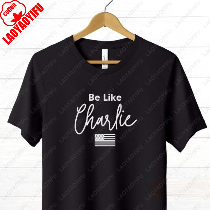 Charlie Kirk Shirt Be Like Charlie Shirt Remembering Graphic Tshirt Freedom Printing Cotton Shortsleeve Men Woman Crewneck Tees