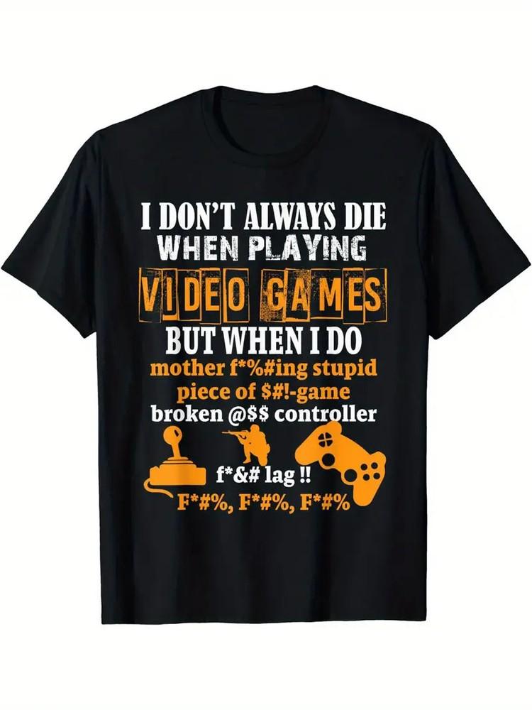 

I Don039;t Always Die When Playing Video Games034; Men039;s T-ShirtCasual Stretch Fab Unisex T-Shirt XXL
