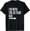 Im with The 50 Year Old Matching Turning 50 My 50th Birthday T-Shirt