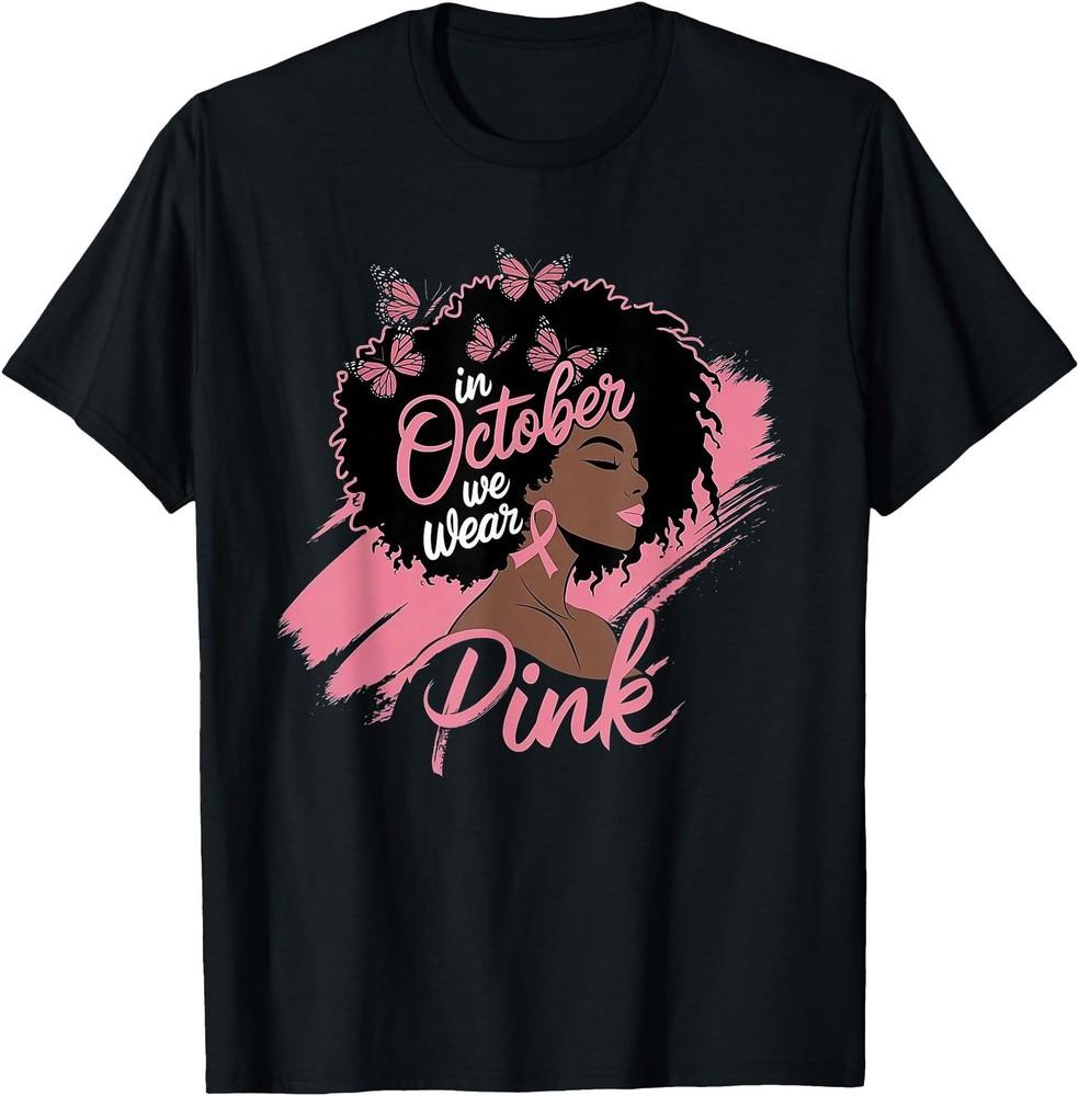

In October We Wear Pink Black Women Breast Cancer Awareness T-Shirt 4XL