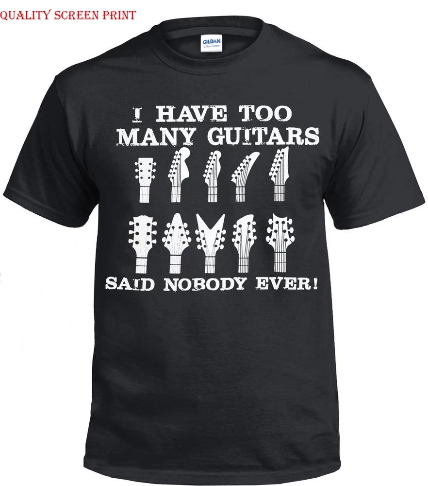 I Have Too Unisexy Guitars No Guitarist Ever Tshirt Acoustic Electric Funny Top Tee 2XL