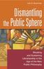 The Dismantling the Public Sphere : Situating and Sustaining Librarianship In the Age of the New Public Philosophy Book