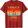 Retro Vintage A Moment Of Science Please Funny Unisex T-Shirt
