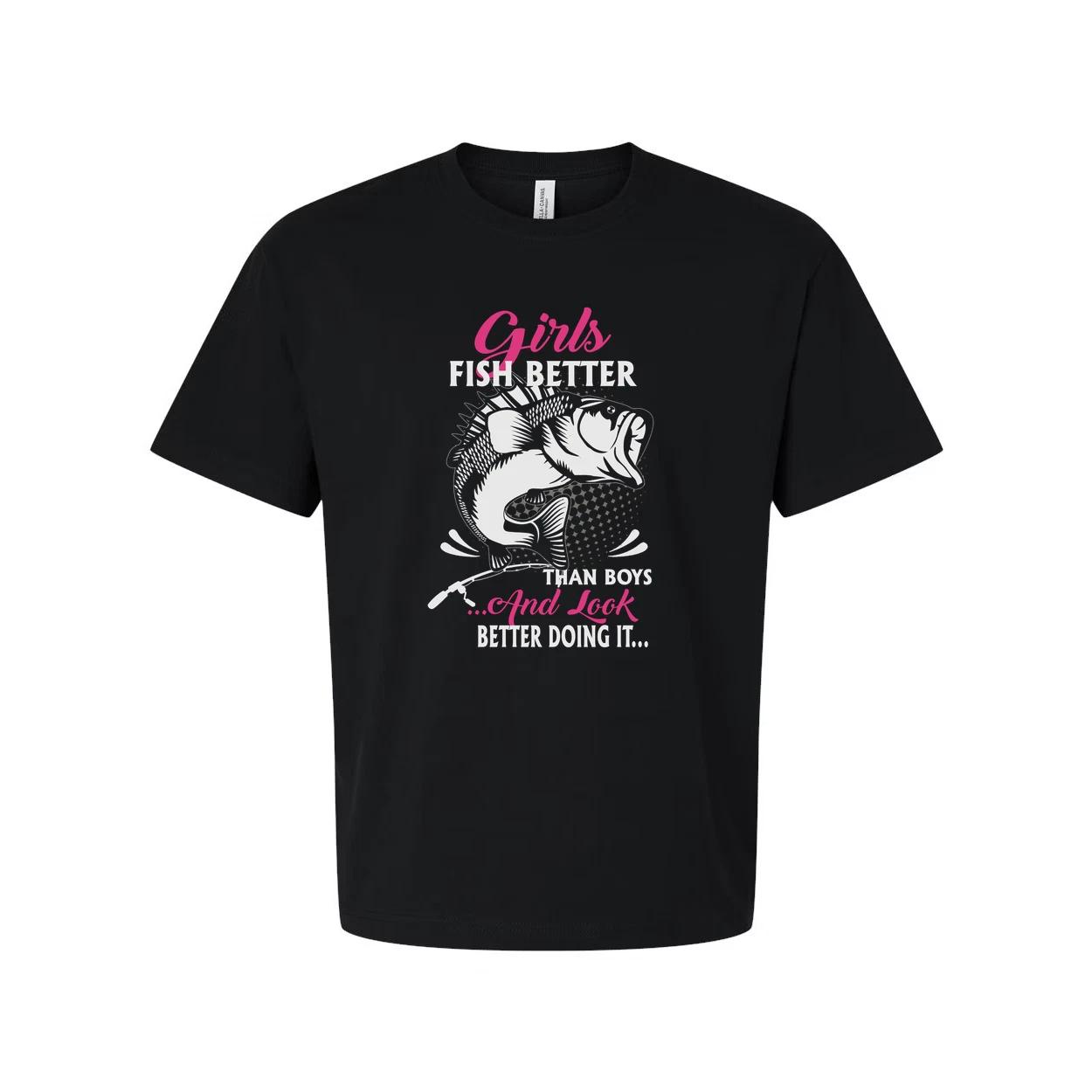 Girls Fish Better Than Boys And Look Better Doing It Graphic Tee Shirt For Women M