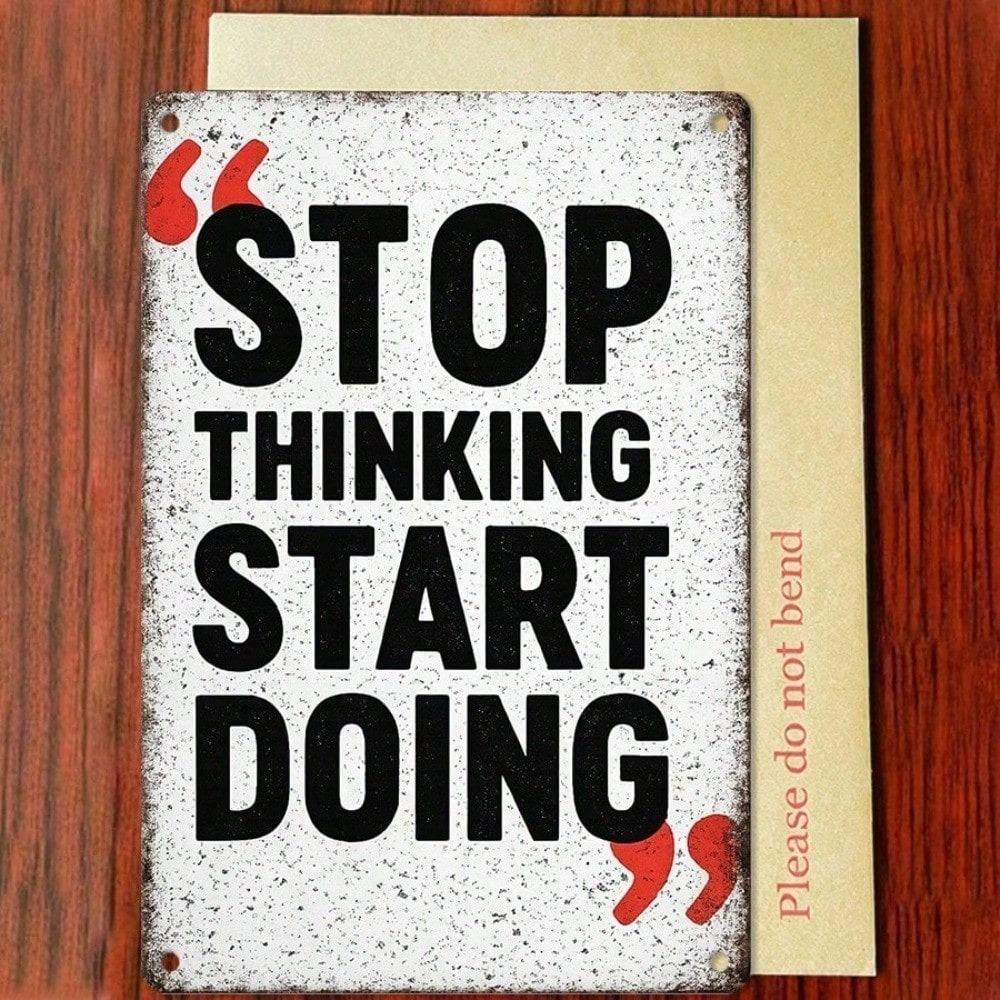 1Pc 2D Flat Tin Sign - Stop Thinking Start Doing Motivational Metal Plaque, Inspirational Quote Wall Decor for Living Room Kitchen