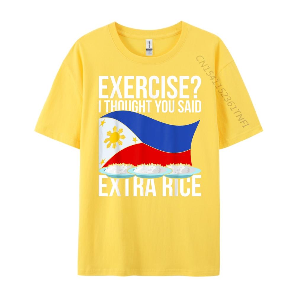 Exercise I Thought You Said Extra Rice Funny Philippines T Shirt Men 100 Cotton Mens Short Sleeve Tee Cinco de Mayo