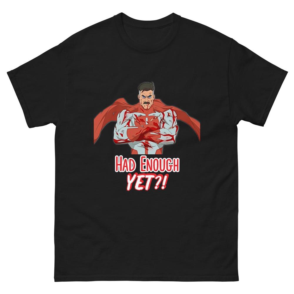 

Omni Man T-Shirt Had Enough Yet! Invincible Comics T-Shirt for Men and Women 2XL