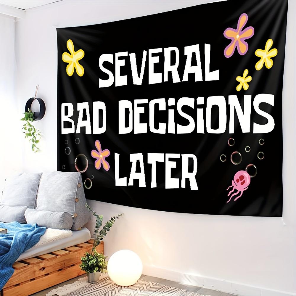 

VIKAMA Severe Bad Decisions Later Tapestry Fun Slogan Trendy Living Room Wall Decor Personalized Home Decor 74x94cm(29x37in)
