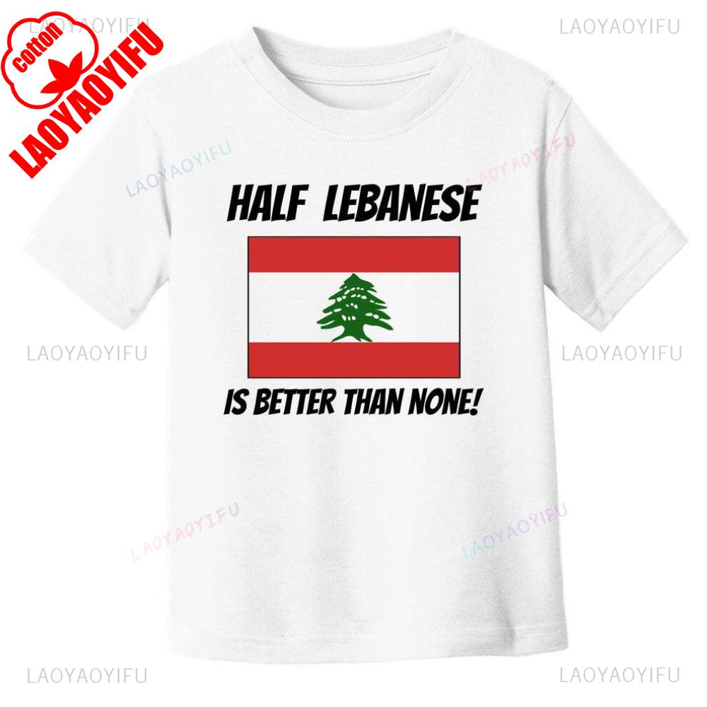 Half Lebanese Is Better Than None Lebanon Flag Printed T Shirt Tops Lebanon Peace and Freedom Tops Tee Shirt Unisex Cotton Tee