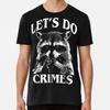 Funny Racoon Let's Do Crimes Cute Trash AnimT-Shirt S-5XL Best T-Shirt
