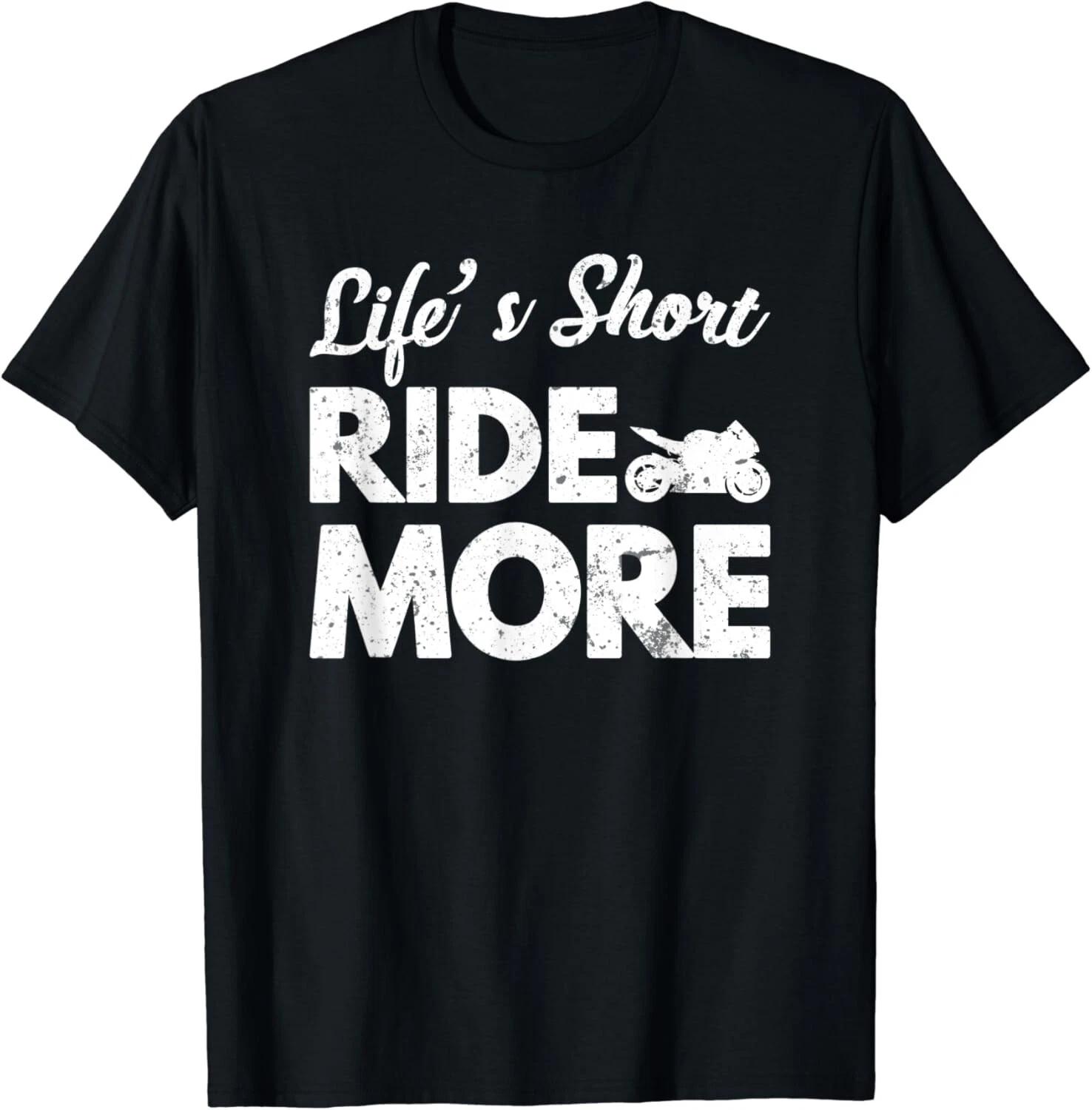 Life s Short Ride More Street Bike T-Shirt Funny Retro Tee Gift Unisex T-Shirt S