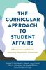 The The Curricular Approach To Student Affairs : A Revolutionary Shift for Learning Beyond the Classroom Book