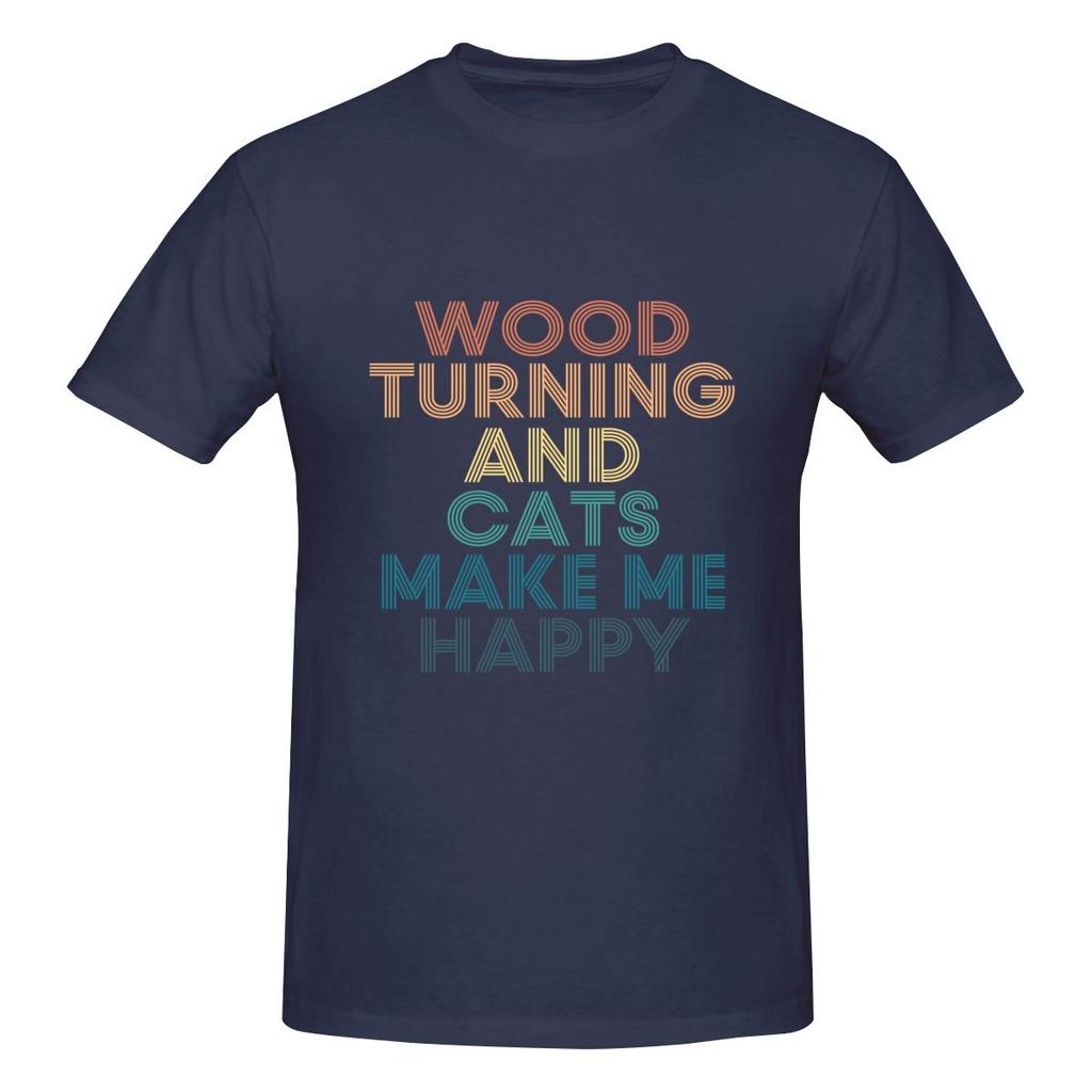 Wood Turning And Cats Make Me Happy Sweatabsorbing Tshirt Sweetcool Vibe Antipilling Tee