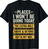 Places I Won't Be Going Today Funny Sarcastic Quote T-Shirt