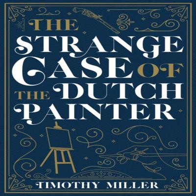 The Strange Case of the Dutch Painter by Timothy Miller Paperback Book 9781645060420