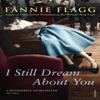 I Still Dream About You by Fannie Flagg Paperback Book 9780099555483
