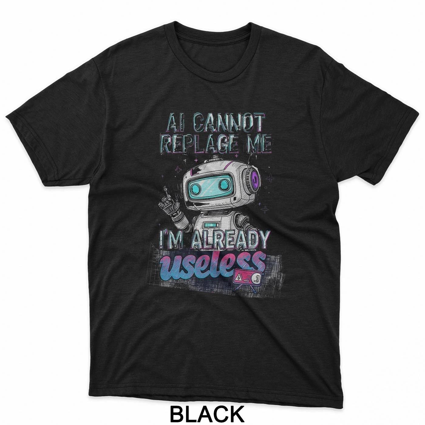 

AI Cannot Replace Me I M Already Useless Robot Meme Graphic T-Shirt S