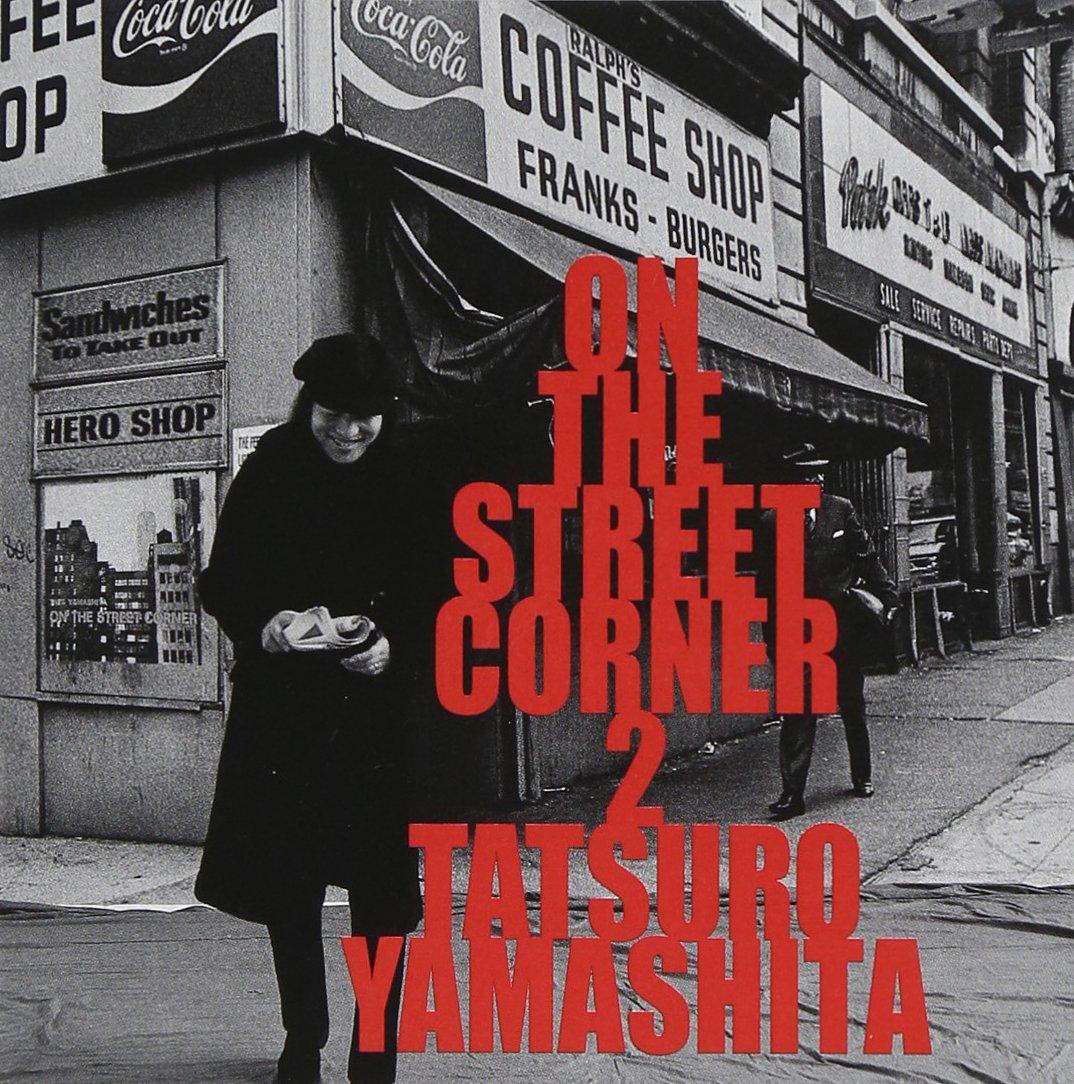 

ON THE STREET CORNER 2 Tatsuro Yamashita -