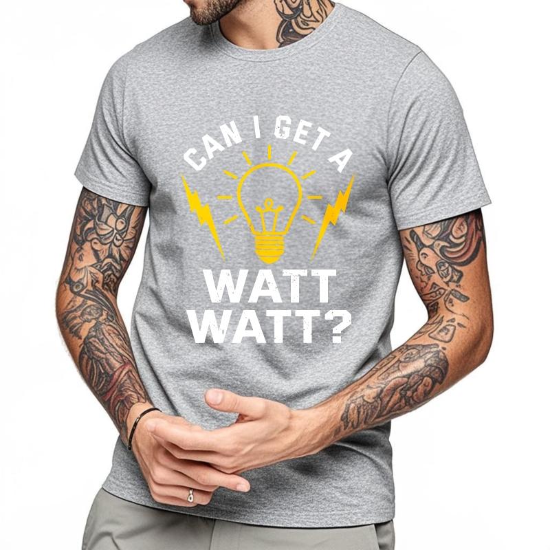 Fashion Summer Man T Shirt Can I Get A Watt Watt Short Sleeve Soft Round Neck Tees Men Tshirt Funny tshirt Round Neck Tee