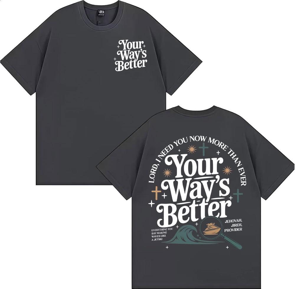 Your Way S Better Christian Bible Verse Print Tshirts Unisex WOMEN Gothic High Street Classic T Shirt Casual ONeck Loose Tshirt