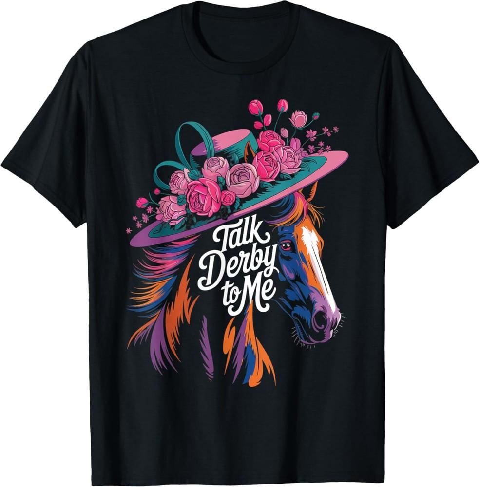 Unisex Talk Derby To Me Funny Horse Racing Lover On Derby Day TShirt S