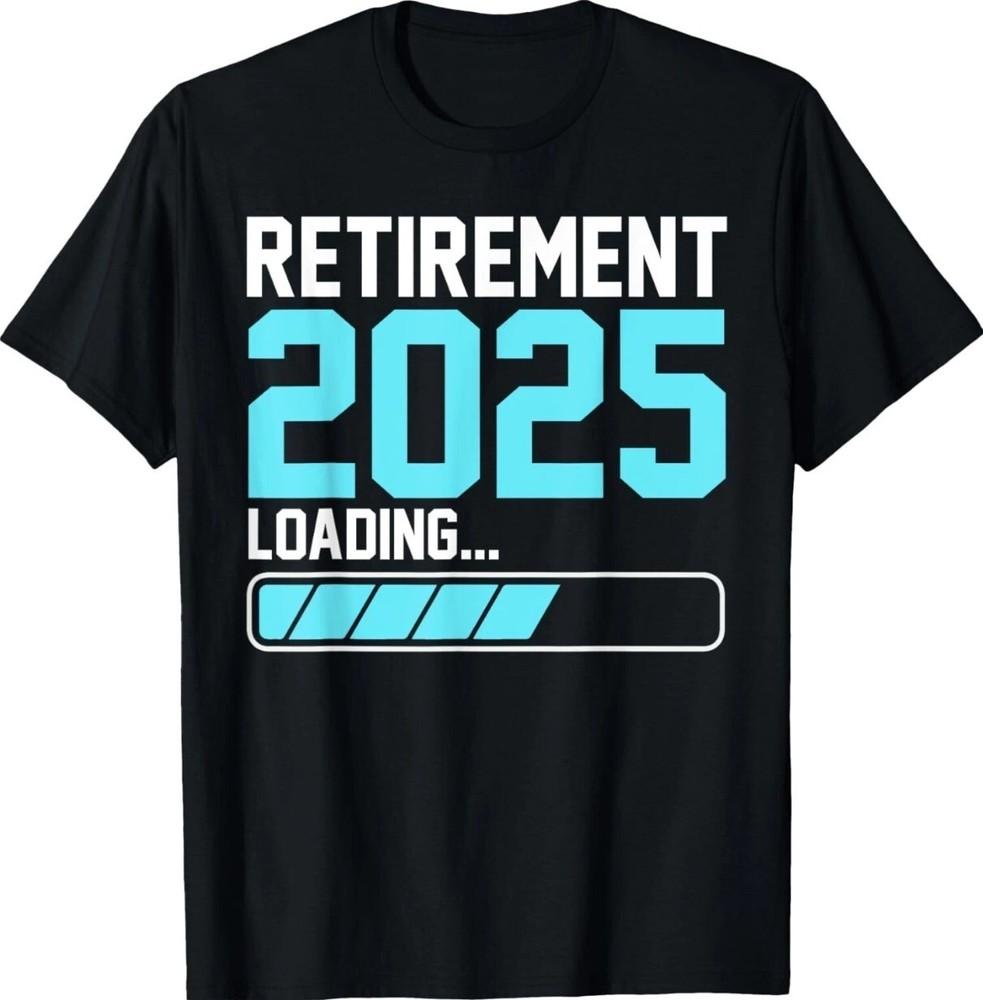 

Retirement 2025 Loading Funny Retiring Retired Gift Unisex T-Shirt Unisex T-Shirt XL