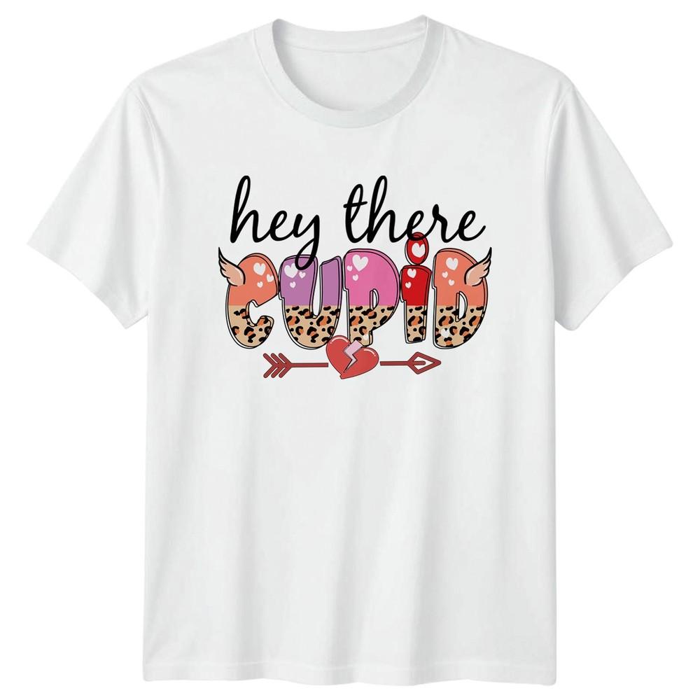 Hey There Cupid Unisexs TShirt Valentines Holiday Gift For Her S