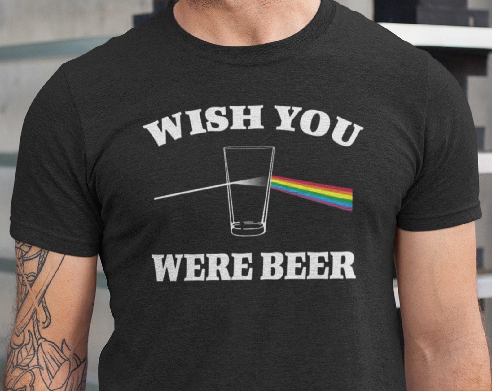 Wish You Were Beer T-Shirt, Vintage style Shirt, Parody Funny T-Shirt, Funny Beer shirt, Music Band Tee, Drunk Drinking Party 4XL