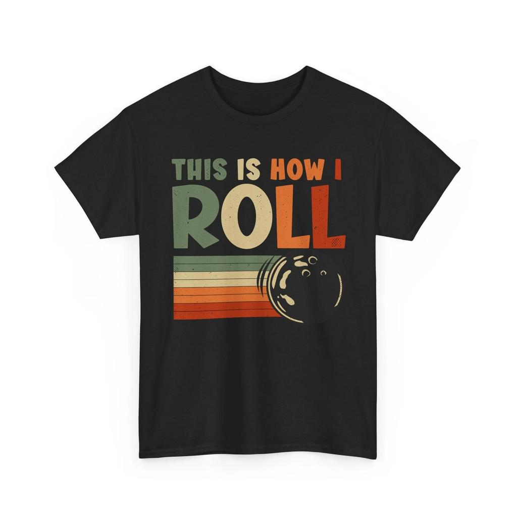 Bowling This Is How I Roll Shirt, Bowling Lovers Bowler Women Men T shirt