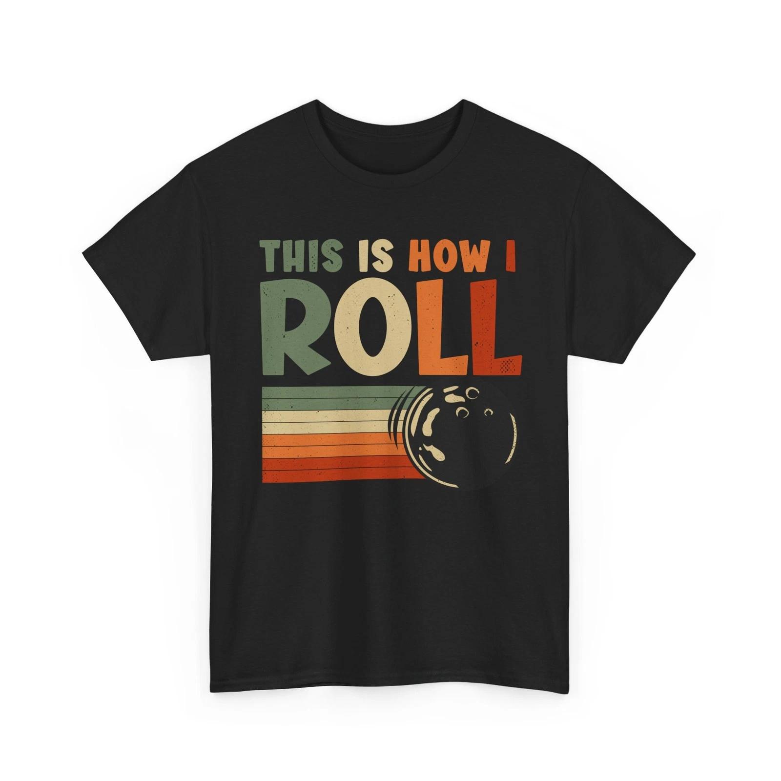 Bowling This Is How I Roll Shirt, Bowling Lovers Bowler Women Men T shirt XL