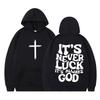 Its Never Luck Its Always God Christian Vintage Graphic Hoodies Men Women Aesthetic Sweatshirt Long-sleeved Casual Pullover Tops